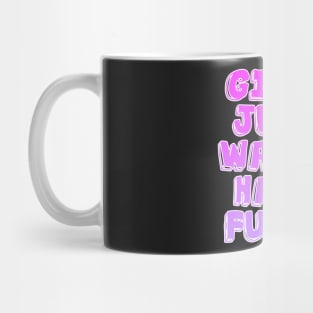 Girl Just Wanna Have Funds Mug